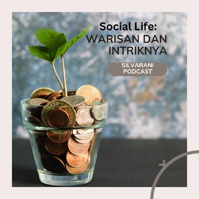 Social Life : Warisan dan Intriknya Social Life : Warisan dan Intriknya