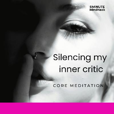 Silencing my inner critic • core meditation