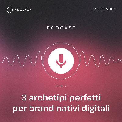 3 archetipi perfetti per brand nativi digitali