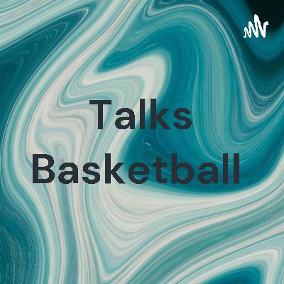 Talks Baskteball part 10