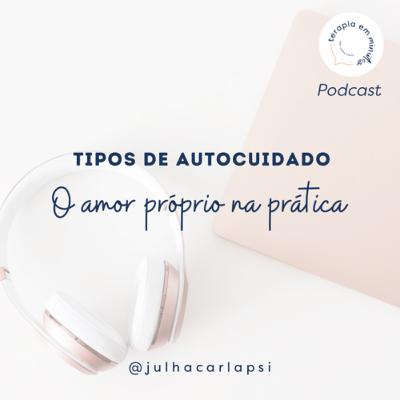 Tipos de autocuidado: amor próprio na prática