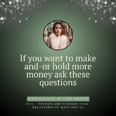 If you want to make and-or hold more money ask these questions