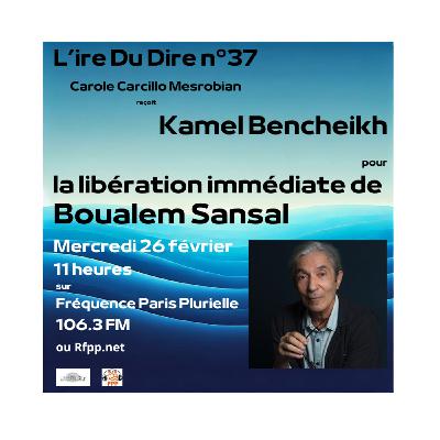 Pour la libération immédiate de Boualem Sansal - entretien avec Kamel Bencheikh
