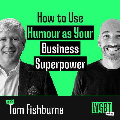 #30: How to Use Humour as Your Business Superpower (with Tom Fishburne, Marketoonist Creator and Keynote Speaker)
