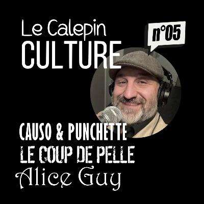 CalepinCulture 05▪️08/10/2025 ▪️Causo et Punchette, Le coup de pelle, Alice Guy...