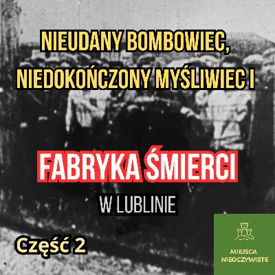Część II. Nieudany bombowiec, niedokończony myśliwiec i “fabryka śmierci” w Lublinie. Część II. Nieudany bombowiec, niedokończony myśliwiec i “fabryka śmierci” w Lublinie.