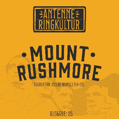 Antenne Ringkultur [Ausgabe 25]: Mount Rushmore "Gegner für unsere Wunsch Fly-Ins"