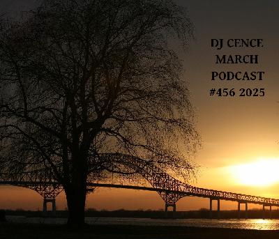 DJ CENCE MARCH PODCAST #456 #2025 DJ CENCE MARCH PODCAST #456 #2025