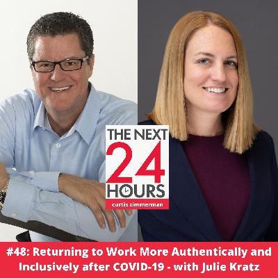 #48: Returning to Work More Authentically and Inclusively after COVID-19 - with Julie Kratz
