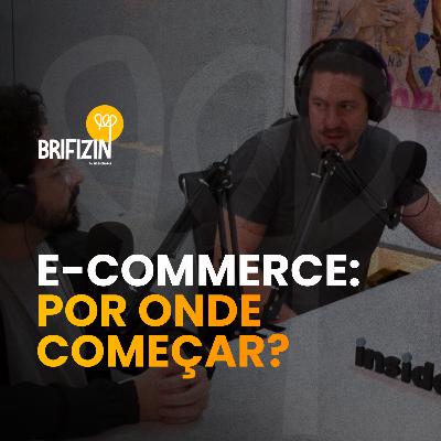 Brifizin #010 - E-commerce: Por onde começar?