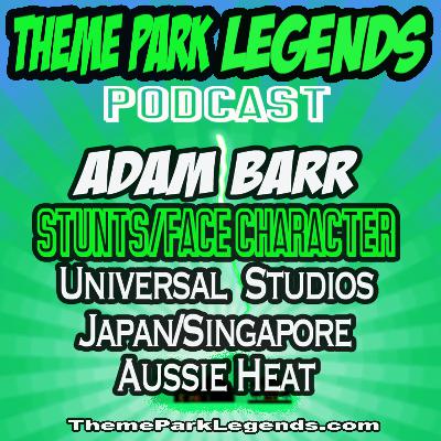 Adam Barr-Stunts/Face Character/M.C.-Universal Studios Japan /Universal Studios Singapore/Aussie Heat