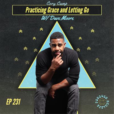 Unlocking True Inner Peace and Joy Through The Practice of Grace and Letting Go with Dave “Champ” Moore Ep 231