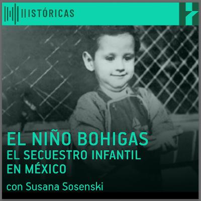 T2. E1. El niño Bohigas y el secuestro infantil en México