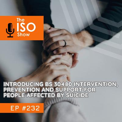 #232 Introducing BS 30480 Intervention, Prevention And Support For People Affected By Suicide