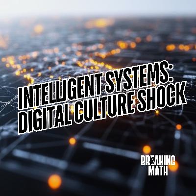 Intelligent Systems: Digital Culture Shock Intelligent Systems: Digital Culture Shock