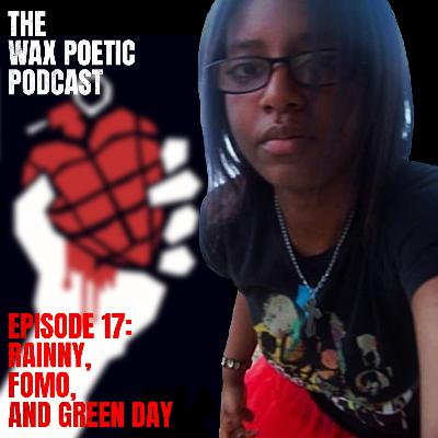 Episode 17: Rainny, FOMO, and Green Day Episode 17: Rainny, FOMO, and Green Day