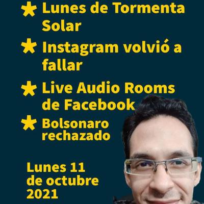 Tormenta solar 🌞 Instagram volvió a fallar 🙄📲 Live Audio Rooms de Facebook 🎙 Bolsonaro rechazado 💉