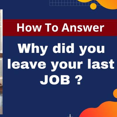 Why Did You Leave Your Last Job ? Why Did You Leave Your Last Job ?
