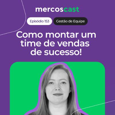 Como contratar vendedores de alto desempenho: dicas práticas para gestores [EP 153]