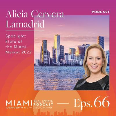 Alicia Cervera Lamadrid — Spotlight: State of the Miami Market 2022 | Ep. 66