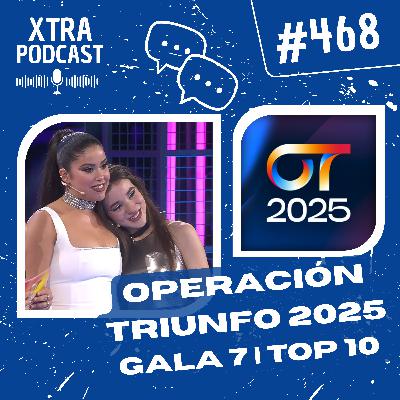#468 - Operación Triunfo 2025: Gala 7 (Top 10) | OT2025