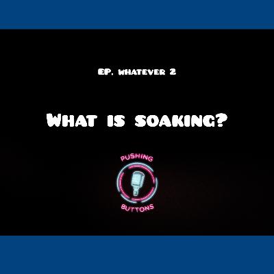 What is Soaking? What is Soaking?