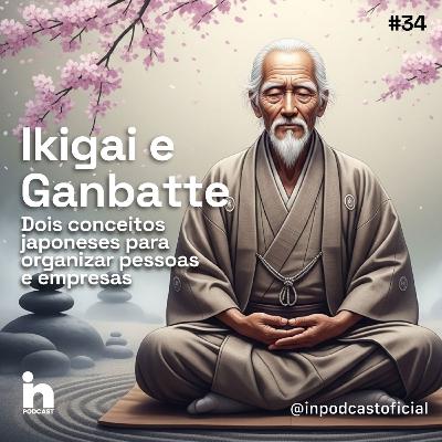 Ikigai e Ganbatte - dois conceitos japoneses para organizar pessoas e empresas