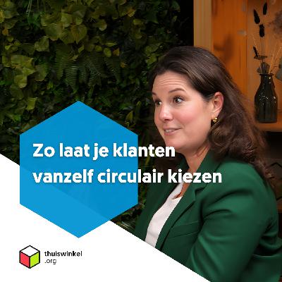 Zo laat je klanten vanzelf circulair kiezen Zo laat je klanten vanzelf circulair kiezen