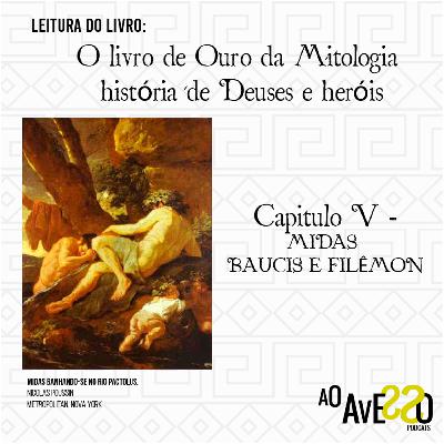 O Livro de Ouro da Mitologia- História de Deuses e Heróis: Capítulo 5- MIDAS; BÁUCIS E FILÊMON