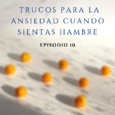 10. Trucos para la ansiedad cuando sientas hambre