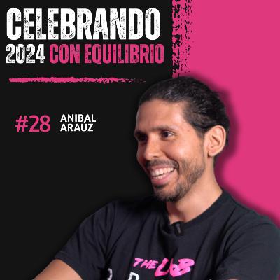 Como Mantener tu Bienestar en las Fiestas? | EP. 28 Anibal Araúz