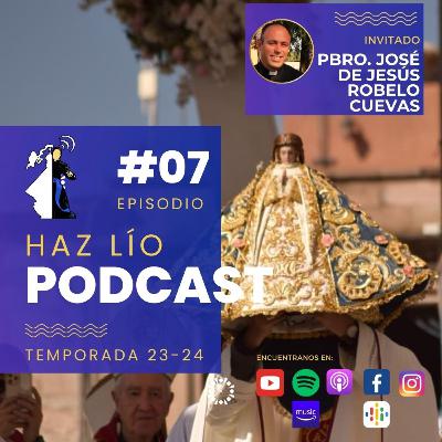 E07 (23-24) 400 Años del primer milagro de la Virgen de San Juan