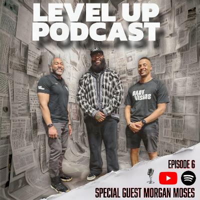 LEVEL UP Podcast - Ep 6: Morgan Moses – From High School to the NFL & Life Beyond Football! 🎙️🔥