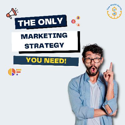 This is the ONLY Marketing Strategy You Need! This is the ONLY Marketing Strategy You Need!
