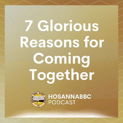 7 Glorious Reasons for Coming Together (Part 2) - Rev. Provy R. Cadelina