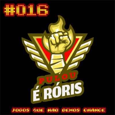 Episódio 016 - Jogos que nunca demos uma chance