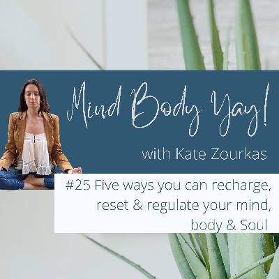 Five ways to recharge, reset and regulate your mind, body & soul Five ways to recharge, reset and regulate your mind, body & soul