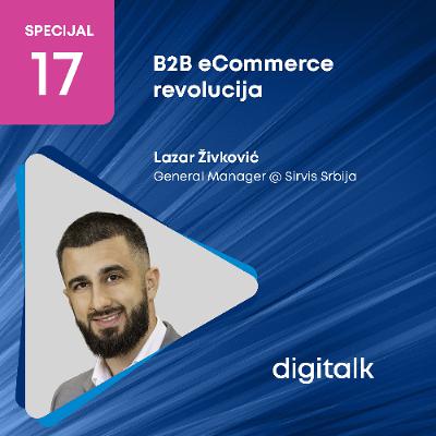 B2B eCommerce revolucija I Specijal 17