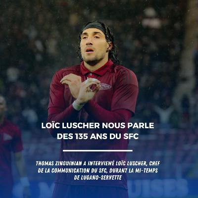 Retour sur les 135 ans du Servette FC avec Loïc Luscher Retour sur les 135 ans du Servette FC avec Loïc Luscher
