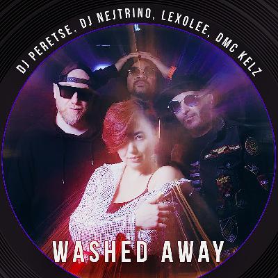 DJ Nejtrino, DJ Peretse, Lexolee, DMC Kelz - Washed Away DJ Nejtrino, DJ Peretse, Lexolee, DMC Kelz - Washed Away