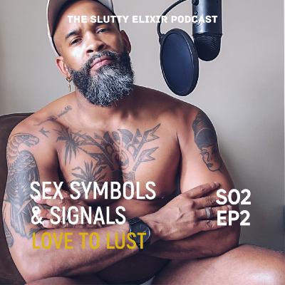 Sex Symbols & Signals; Love to lust Sex Symbols & Signals; Love to lust
