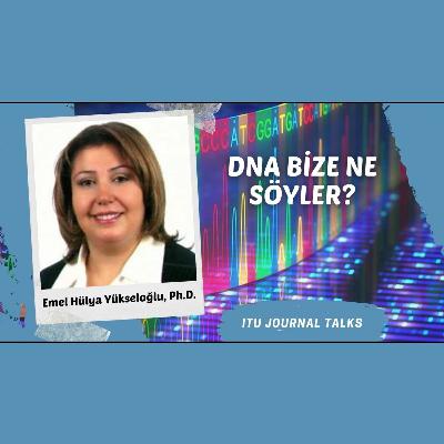 Emel Hülya Yükseloğlu, Ph.D. - DNA Bize Ne Söyler?