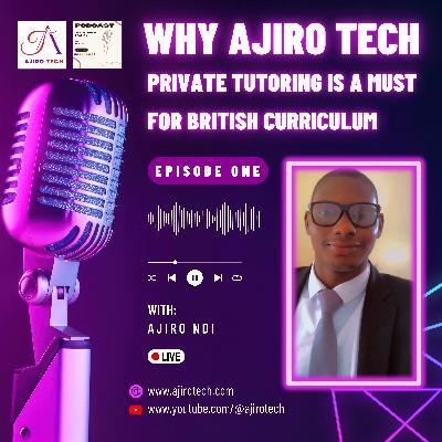 Why Ajiro Tech Private Tutoring Is a Must for British Curriculum IGCSE & A Level | Episode 1