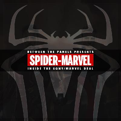Spider-Marvel: Inside the Sony/Marvel Deal - BTPcast #215
