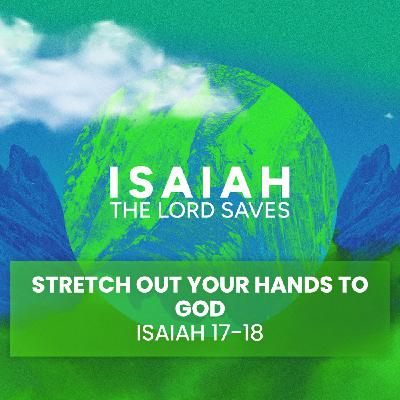 The Lord Saves S2 Pt 4 - Stretch Out Your Hands to God