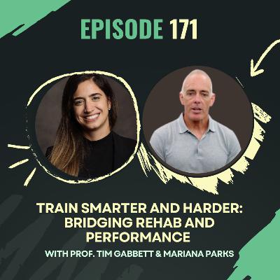 Ep 171 - Train Smarter and Harder: Bridging Rehab and Performance with Prof. Tim Gabbett