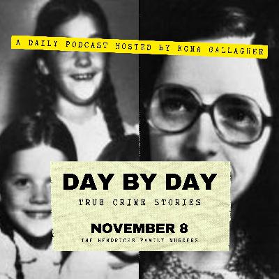 November 8 - The Hendricks Family Murders November 8 - The Hendricks Family Murders