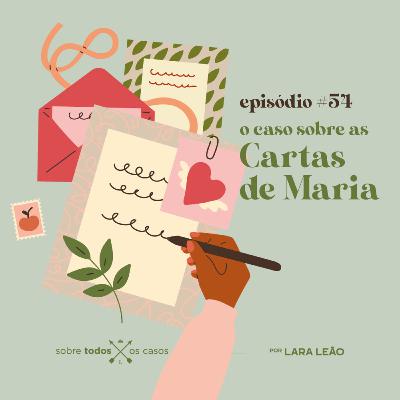 Episódio #54 o caso sobre as Cartas de Maria