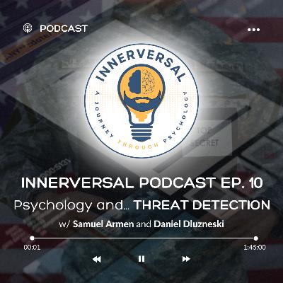 Episode 10: Psychology and... Threat Detection [with Daniel Dluzneski]