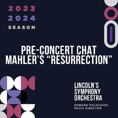 Mahler's "Resurrection" Pre-Concert Chat